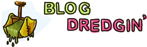 Blog Dredgin'