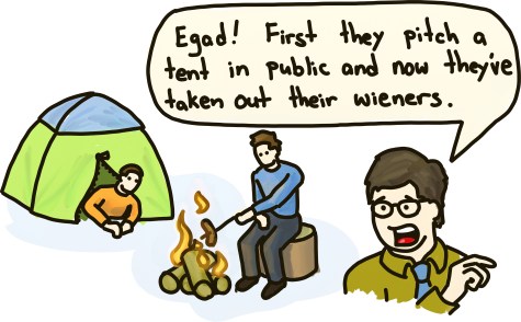 Gay people go camping while a senator is alarmed that they've pitched a tent and have now taken out their wieners.