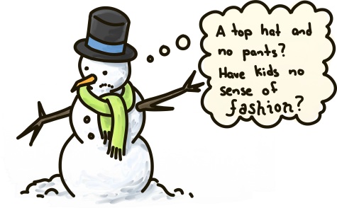 A snowman laments his wardrobe: