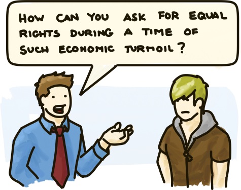 How can you ask for equal rights during a time of such economic turmoil?