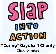 "Curing" gays isn’t charity. Click for more.