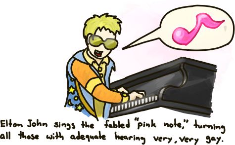 Elton John sings the fabled pink note, turning all those with adequate hearing very, very gay.