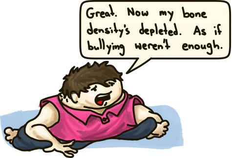 A blob of skin laments that his bone density has depleted and will therefore be subject to more bullying.